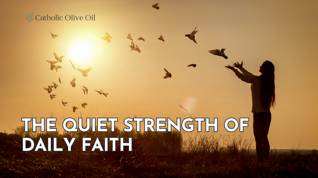 The Quiet Strength of Daily Faith