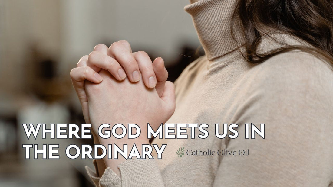 Where God Meets Us in the Ordinary